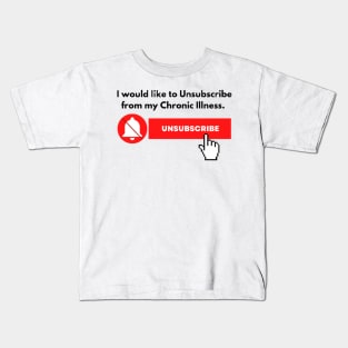 I would like to Unsubscribe to my Chronic Illness Kids T-Shirt